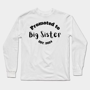 Promoted to Big Sister Est. 2024 Long Sleeve T-Shirt